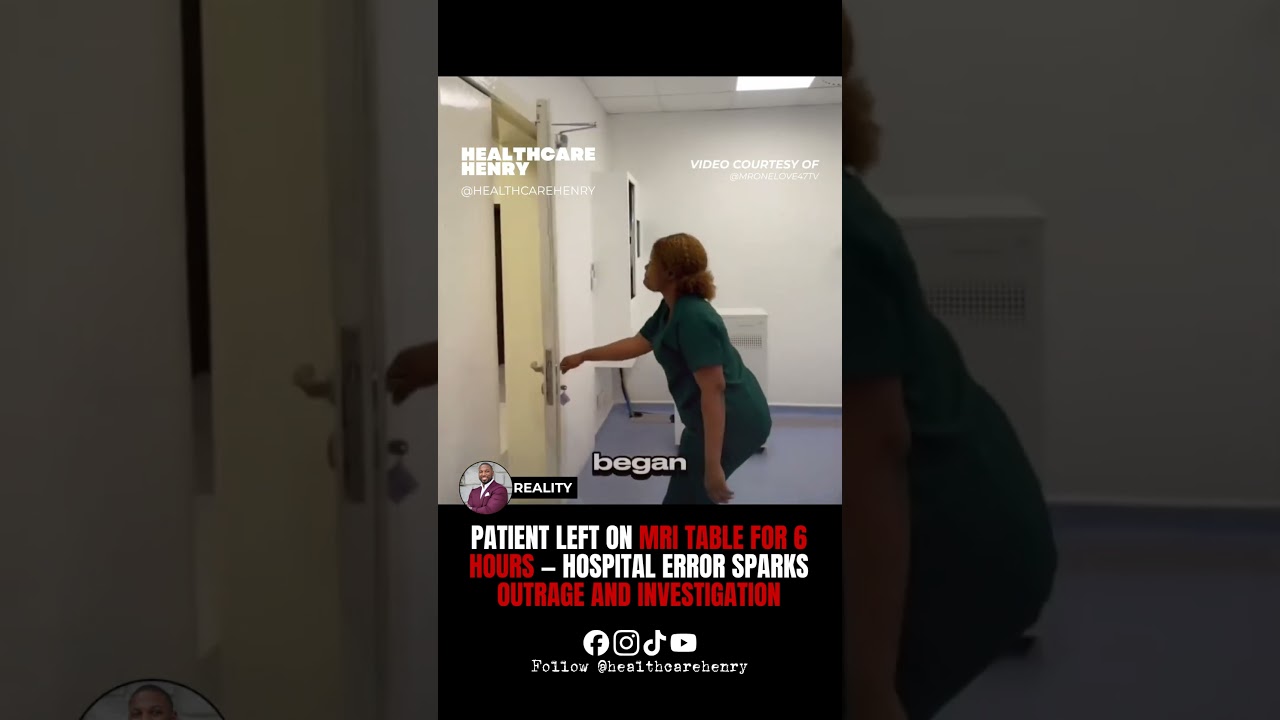 Patient Left on MRI Table for 6 Hours — Hospital Error Sparks Outrage | Healthcare Henry