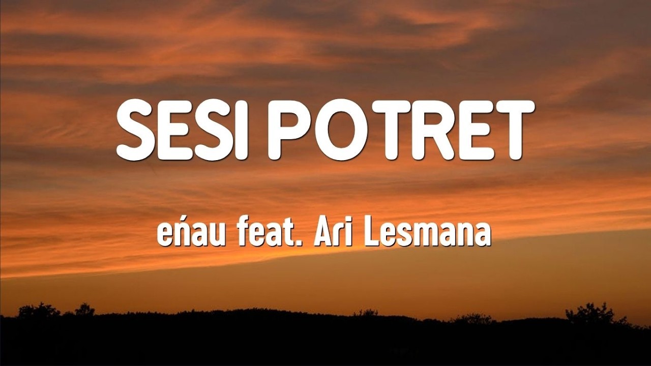 eńau feat Ari Lesmana - Sesi Potret (Lyrics Video)