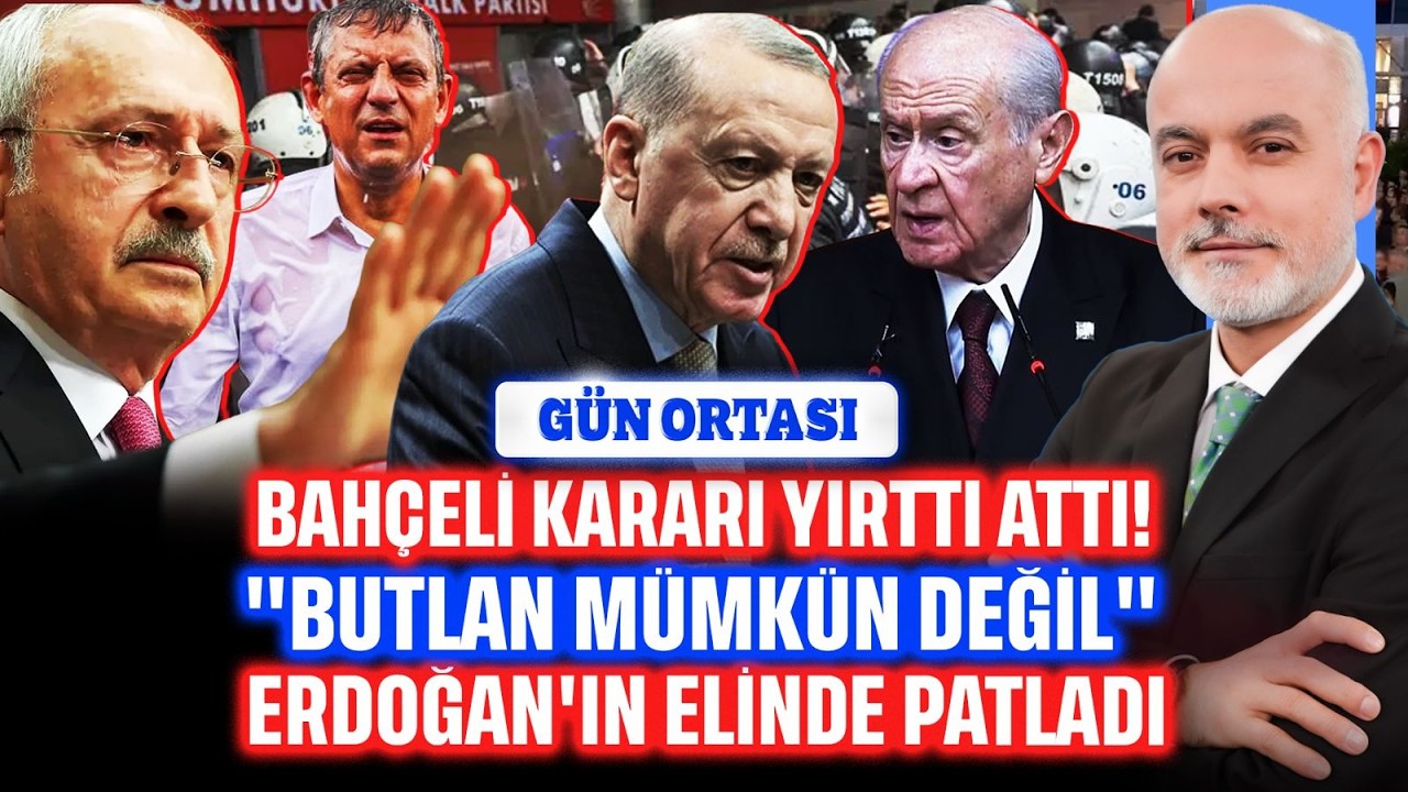 Erdoğan'ın hesabı alt üst... Bahçeli kararı yırttı attı: Mutlak butlan mümkün değil | Gün Ortası