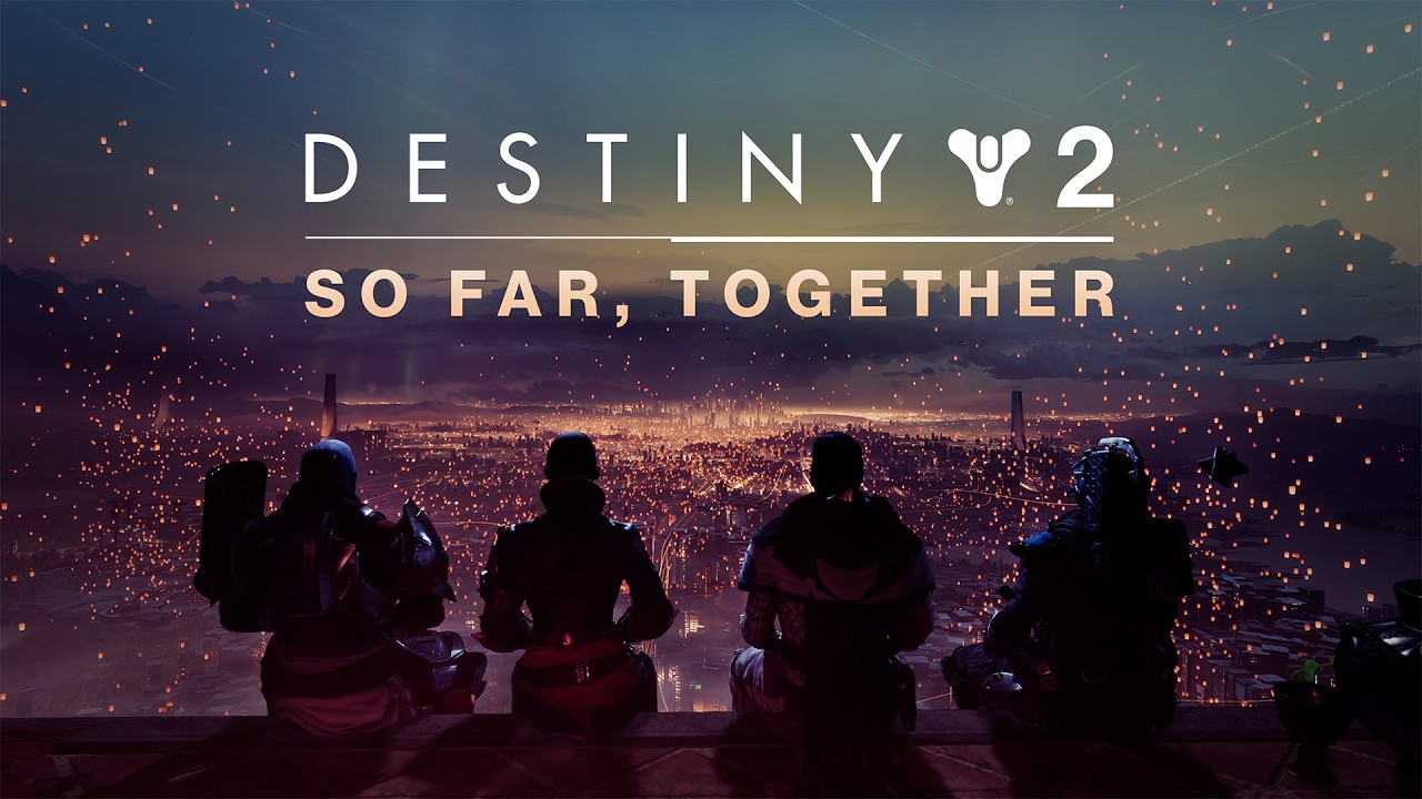 Destiny 2 | So Far, Together