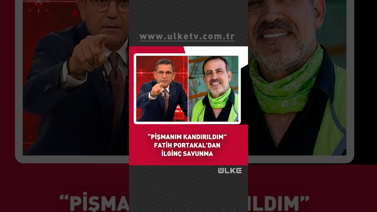 "Pişmanım Kandırıldım" Fatih Portakal'dan İlginç Savunma