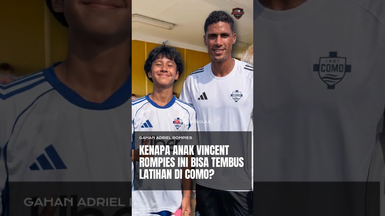 Kenapa Anak Vincent Rompies Ini Bisa Tembus Latihan Di Como?
