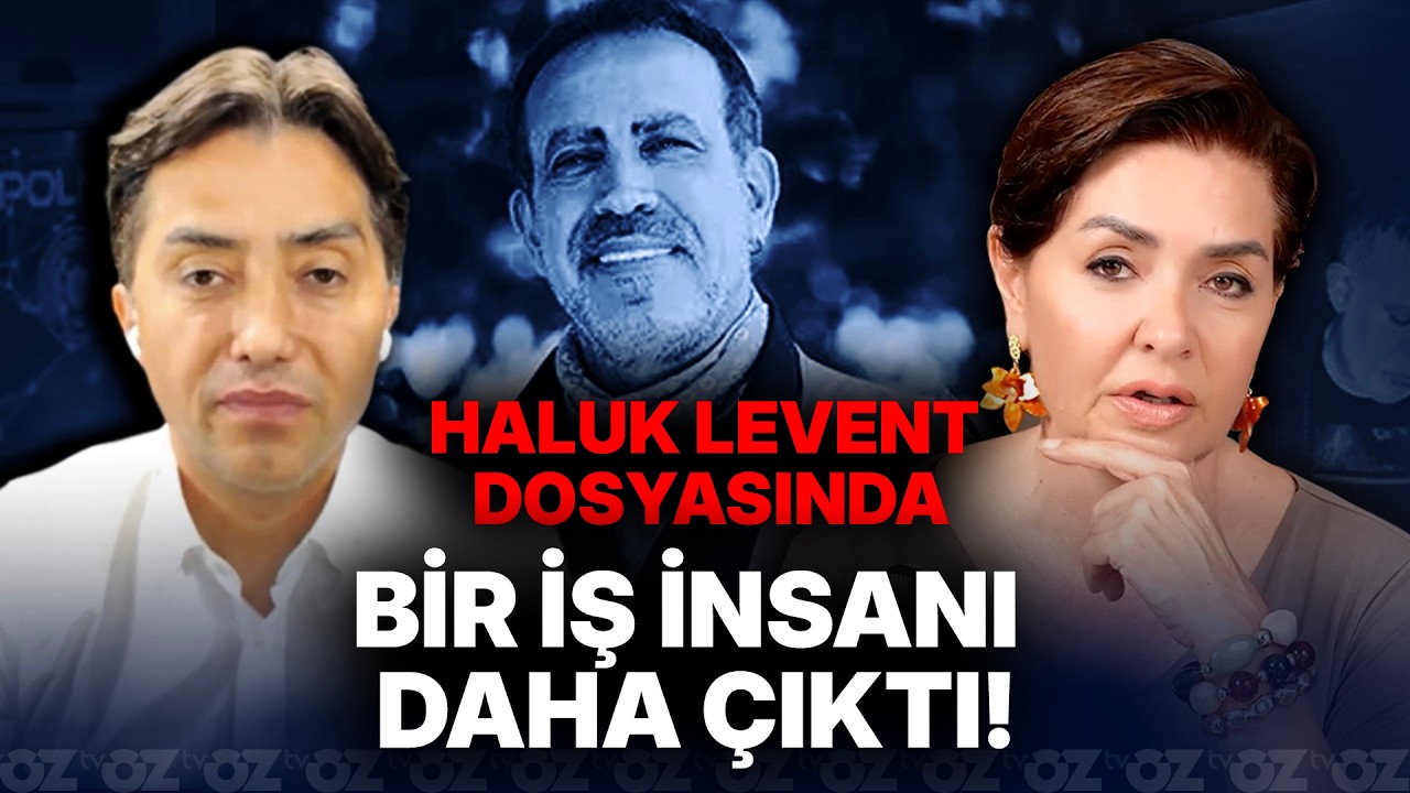 HALUK LEVENT DOSYASINDA BİR İŞ İNSANI DAHA ÇIKTI ?!