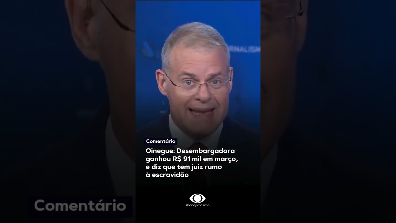 Desembargadora ganhou R$ 91 mil em março, e diz que tem juiz rumo à escravidão