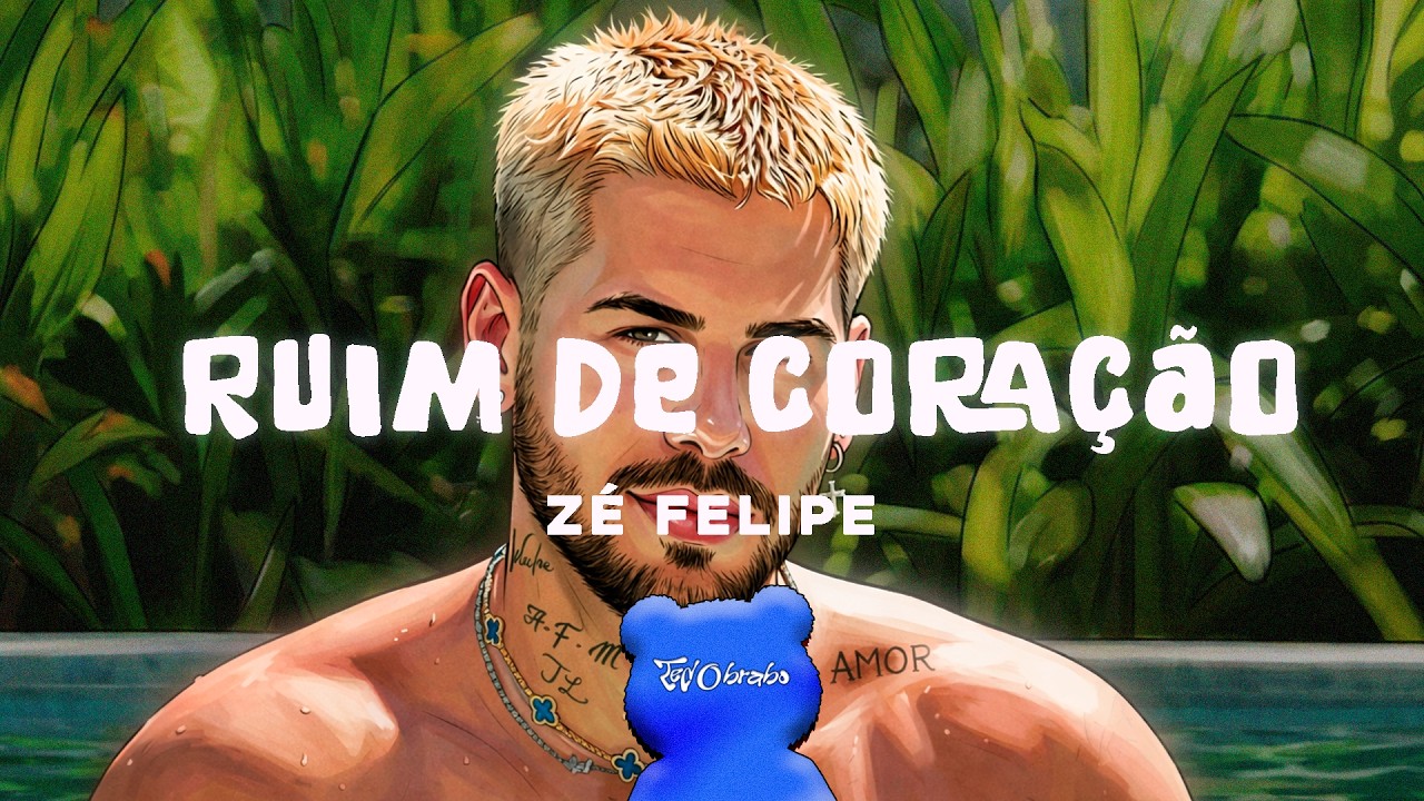Ruim de Coração - Zé Felipe (Letra/Lyrics)