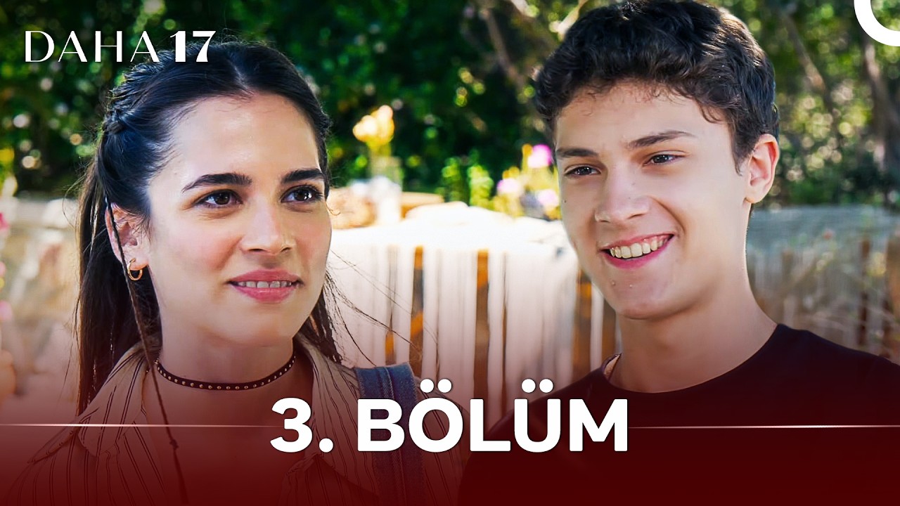 Daha 17 | 3. Bölüm