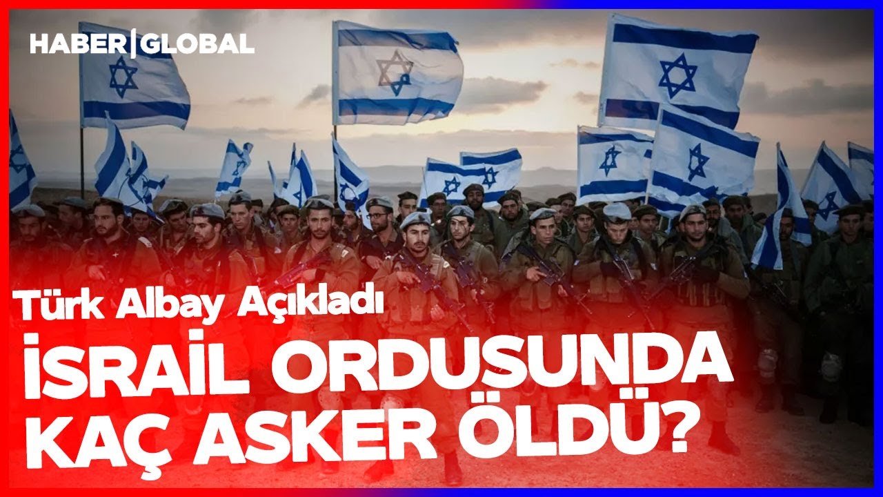 Türk Kıdemli Albay İsrail Ordusunda Kaç Askerin Öldüğünü Açıkladı!