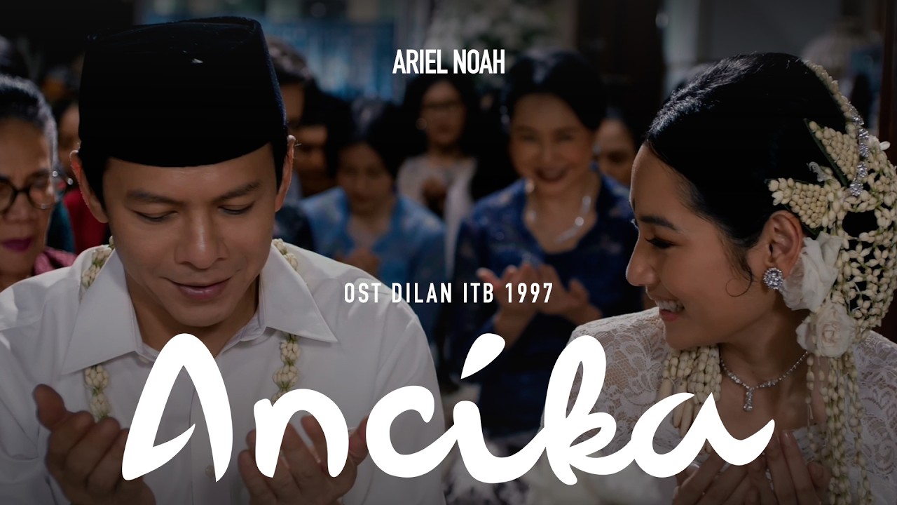 Ariel NOAH - Ancika (OST. Dilan ITB 1997) | Official Music Video