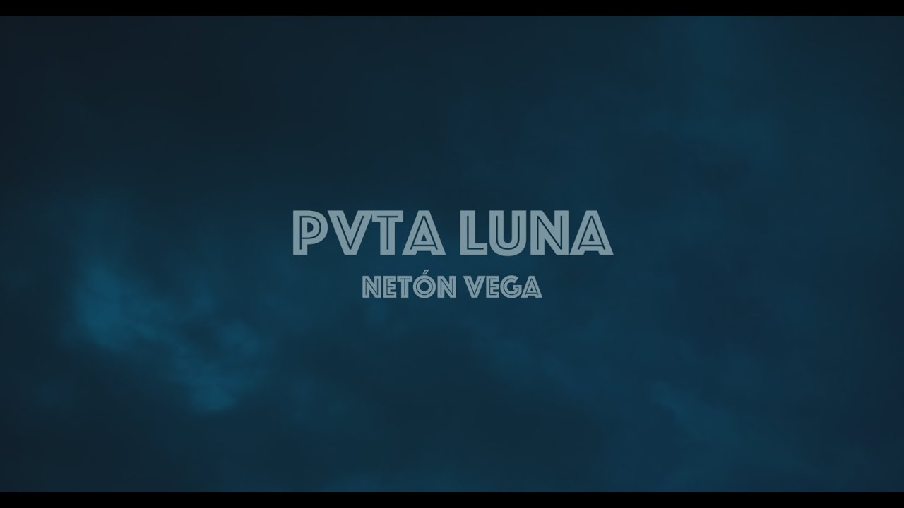 Neton Vega - Pvta Luna (Video Oficial) - Published by Neton Vega