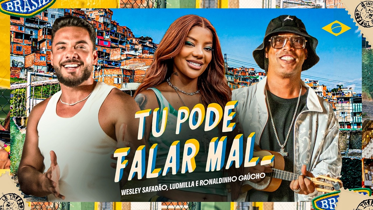 Wesley Safadão, Ludmilla, Ronaldinho Gaúcho - Tu Pode Falar Mal