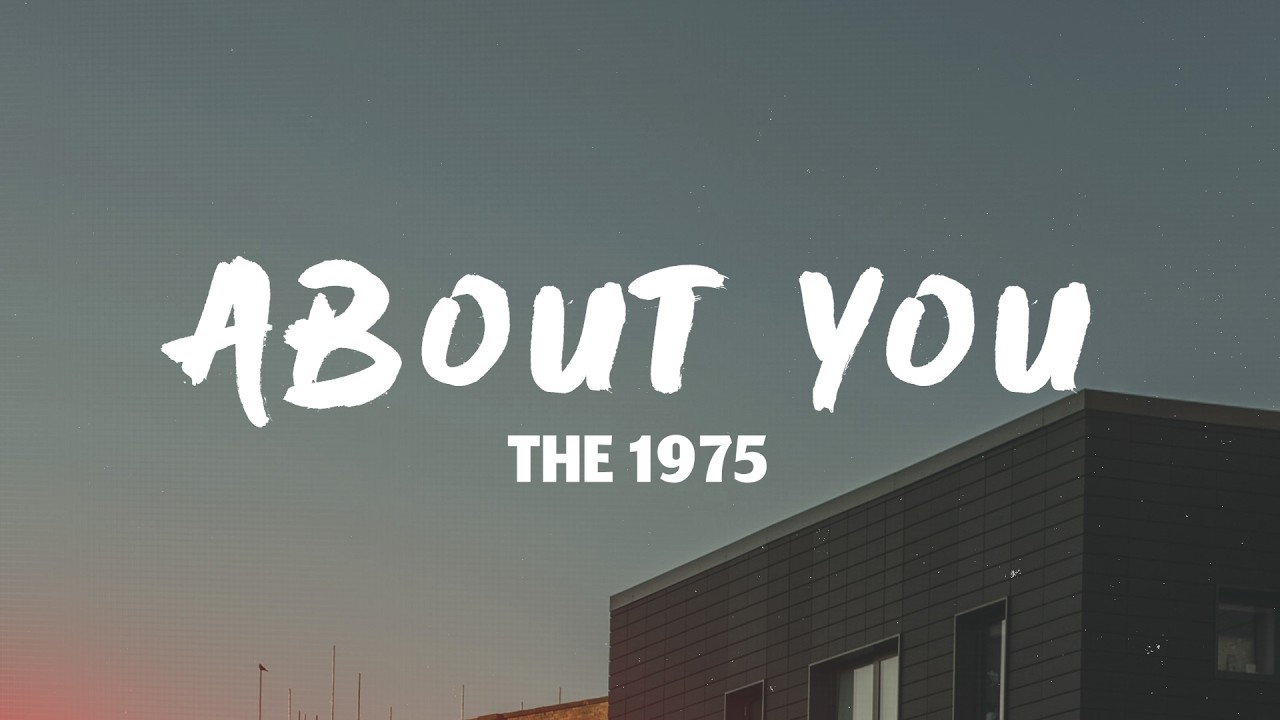 The 1975 - About You (Lyrics)