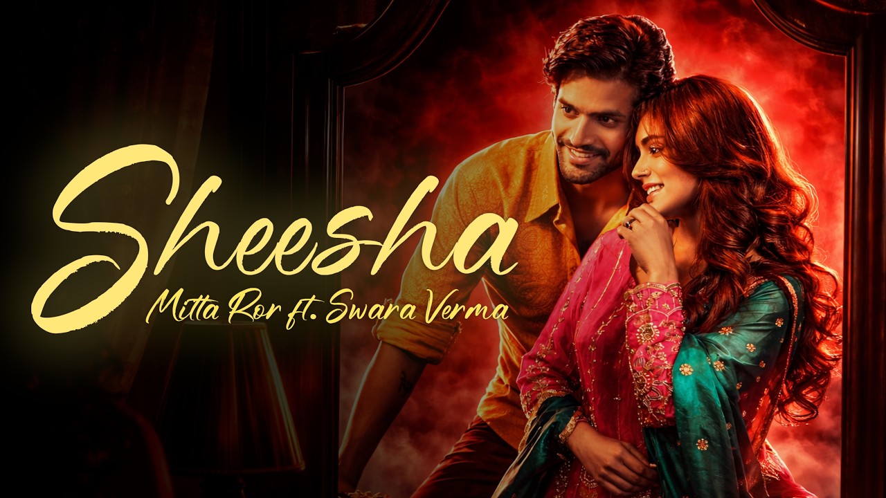 Sheesha (Official Music Video) | Mitta Ror ft. Swara Verma | Sorab Bedi | Niharika Tiwari