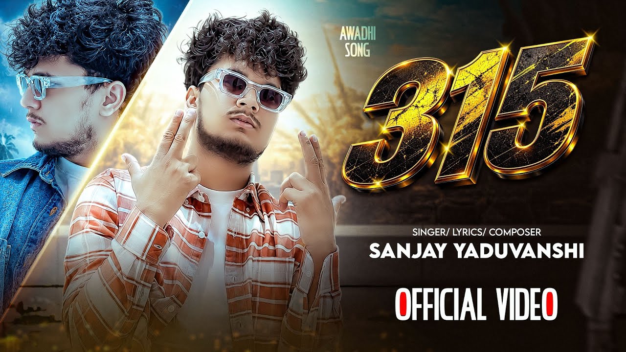 315 | Sanjay Yaduvanshi | OFFICAIL VIDEO