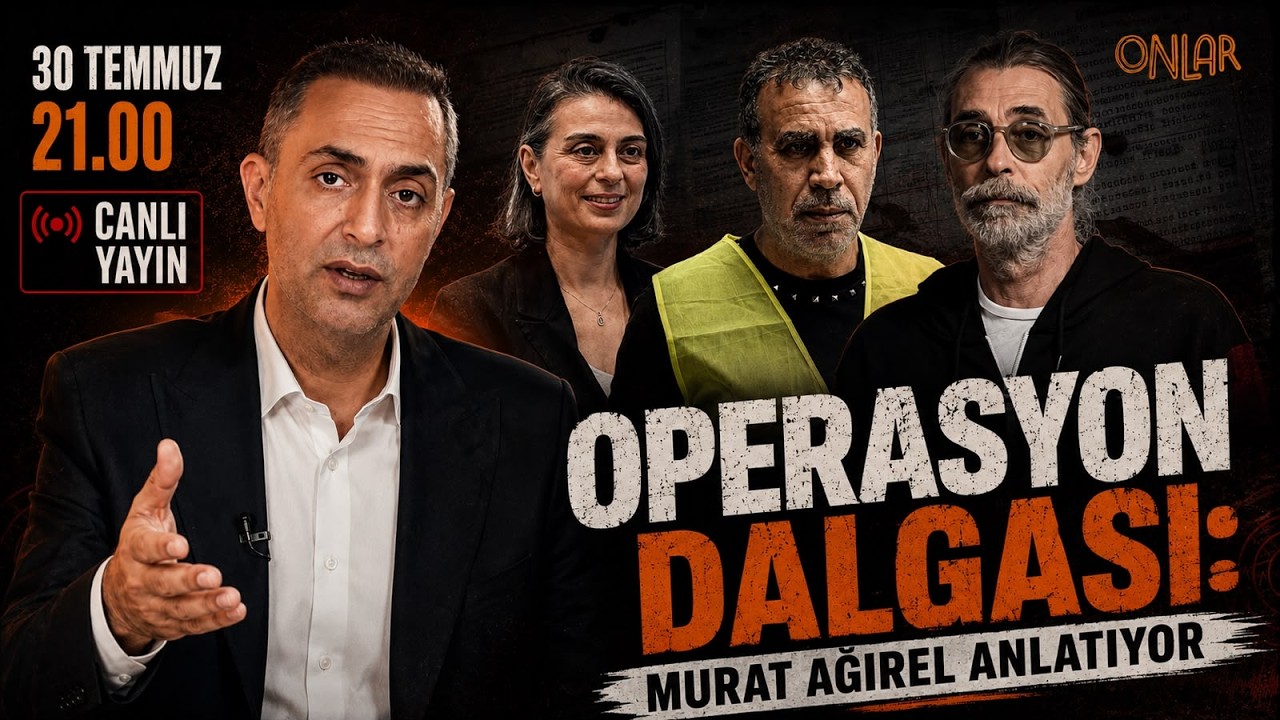 OPERASYON DALGASI: MURAT AĞIREL ANLATIYOR... | Dosya | | Canlı | 30 Temmuz Perşembe 21:00