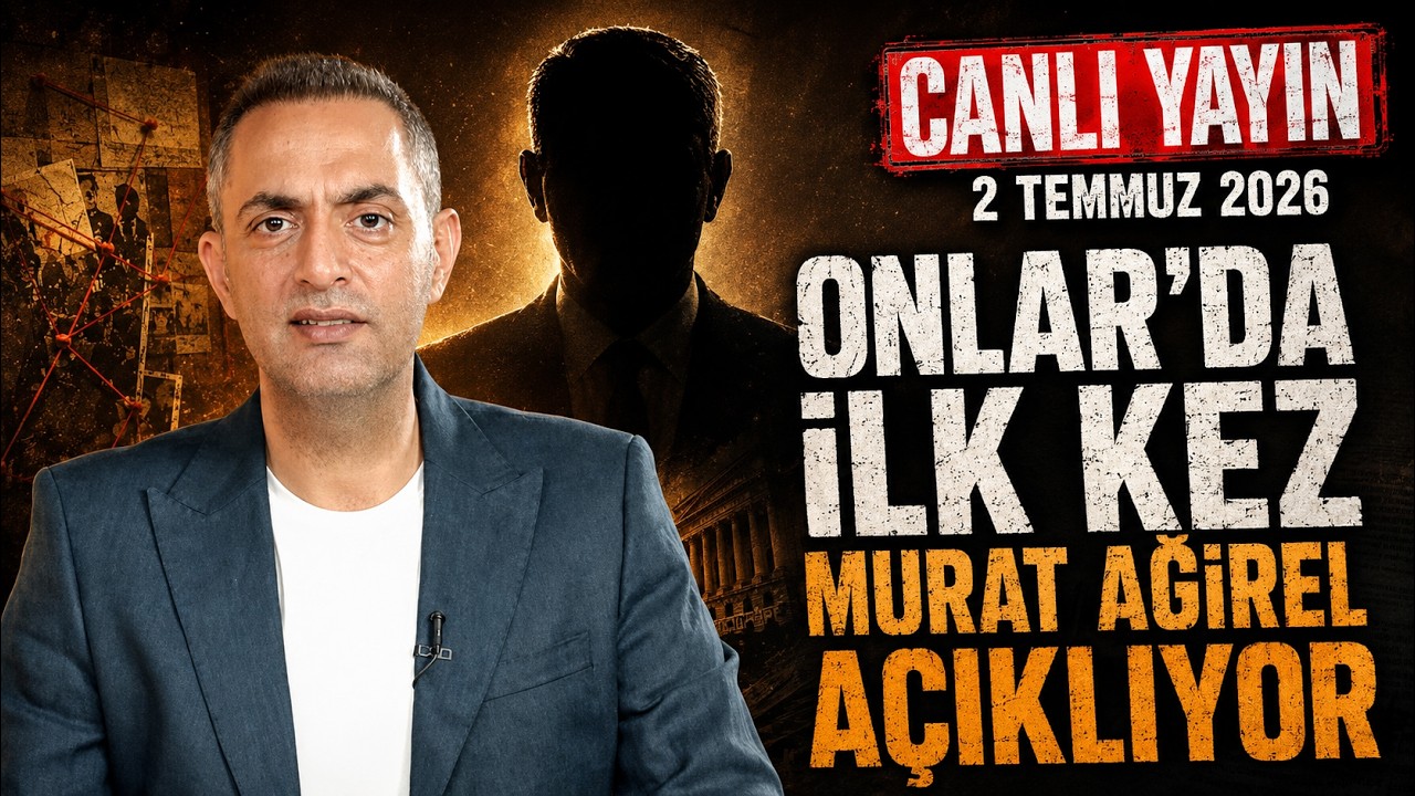 ONLAR’DA İLK KEZ MURAT AĞIREL AÇIKLIYOR! | Dosya | Canlı | 02 Temmuz Perşembe 21:00 | Murat Ağırel