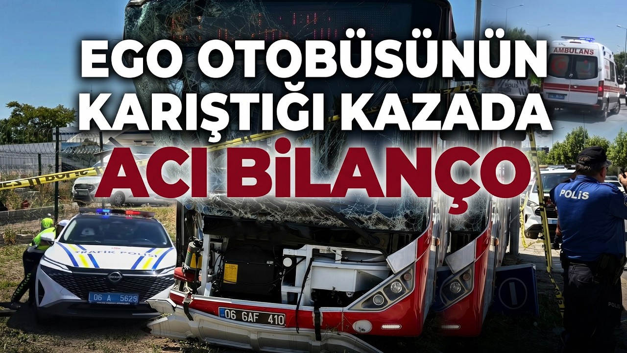 Ankara’da EGO Otobüsü Kaza Yaptı :1 Ölü, 9 Yaralı