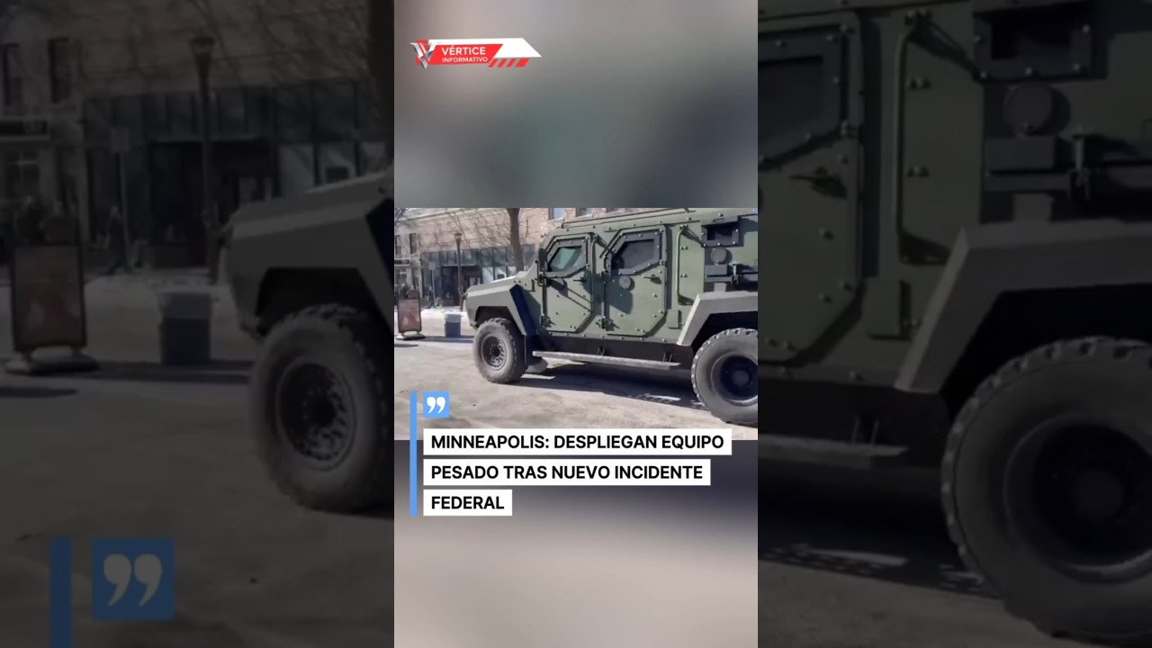 MINNEAPOLIS: DESPLIEGAN EQUIPO PESADO TRAS NUEVO INCIDENTE FEDERAL - Published by Vértice Informativo