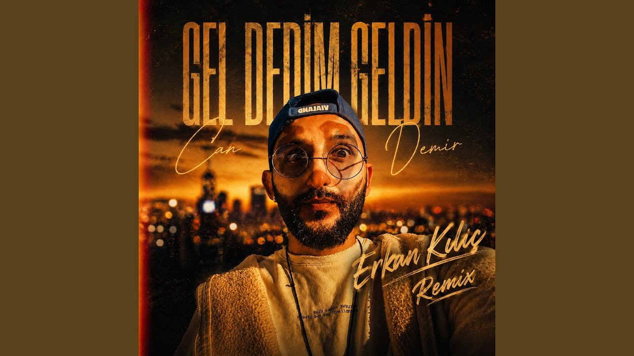 Gel Dedim Geldin (Erkan Kiliç Remix)