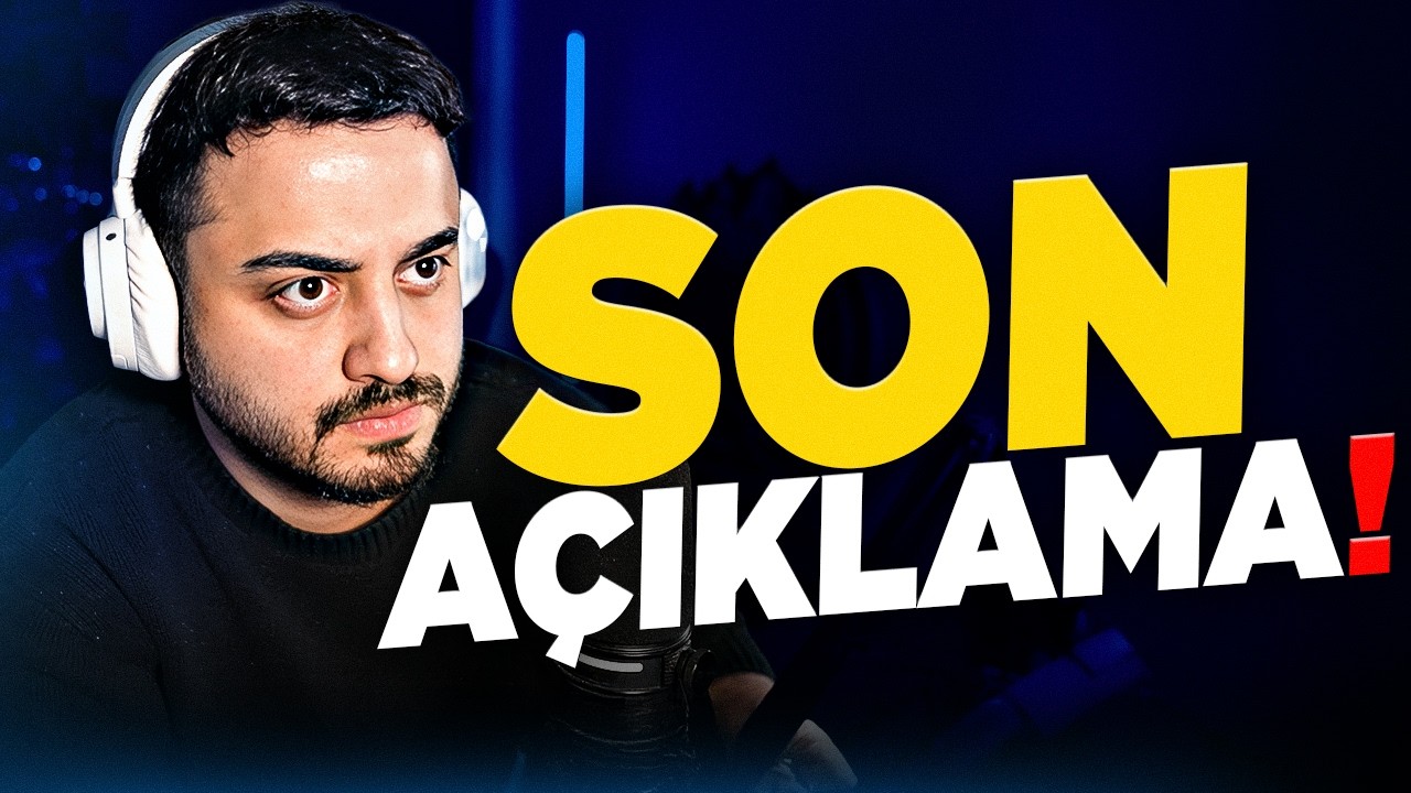 SON OLAYLAR HAKKINDA SON AÇIKLAMA!