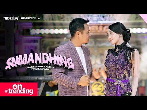 SUMANDHING - Difarina Indra Adella Ft. Fendik Adella - OM ADELLA