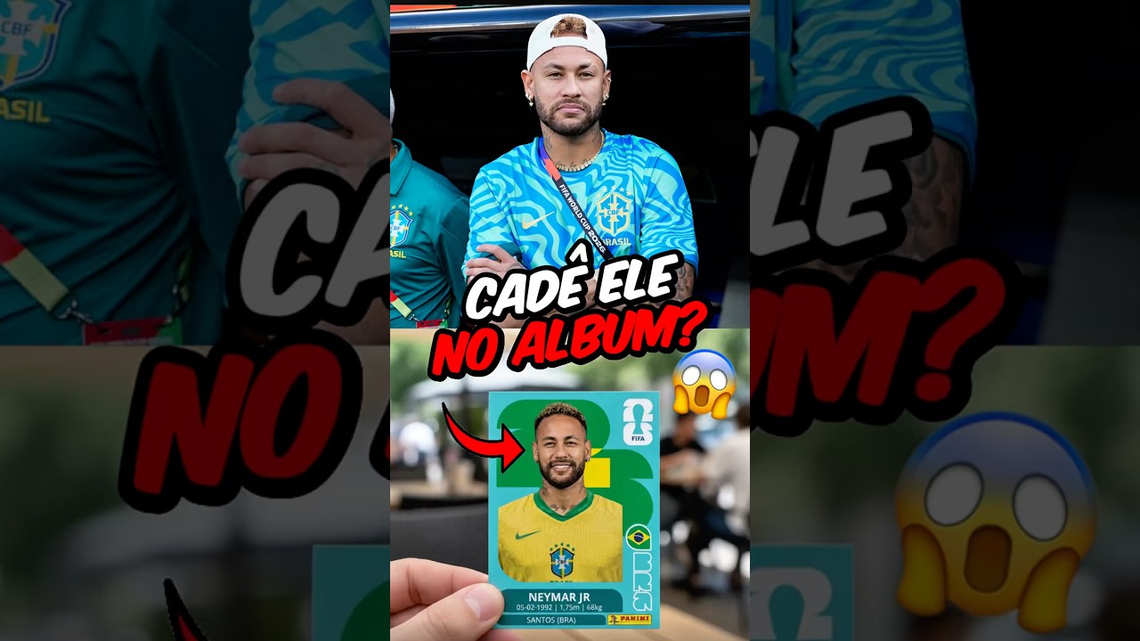 POR QUE O NEYMAR NÃO TÁ NO ÁLBUM MESMO SENDO CONVOCADO?😭