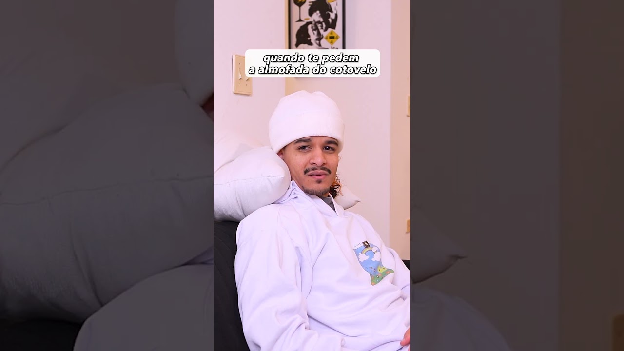 QUANDO TE PEDEM A ALMOFADA DO COTOVELO