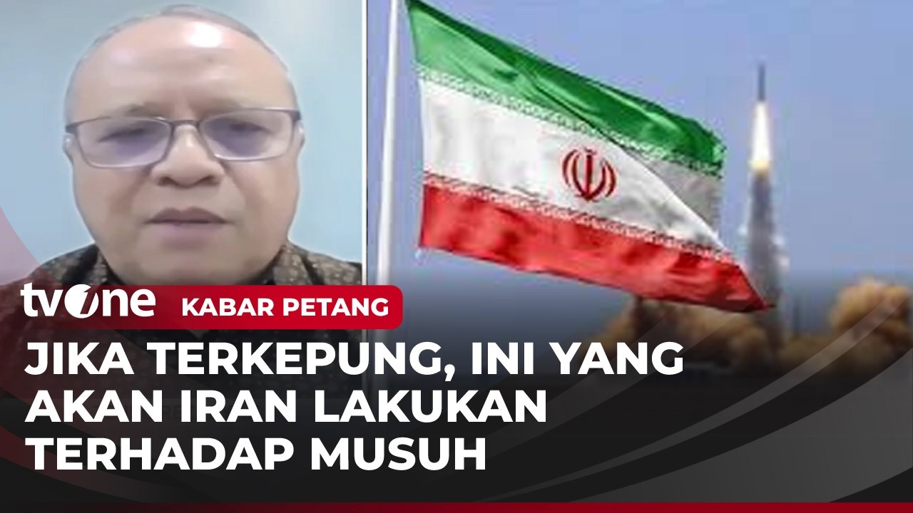 Pakar HI: Ada Potensi Iran Bertarung Sendirian dan Dikurung Ramai-ramai | Kabar Petang