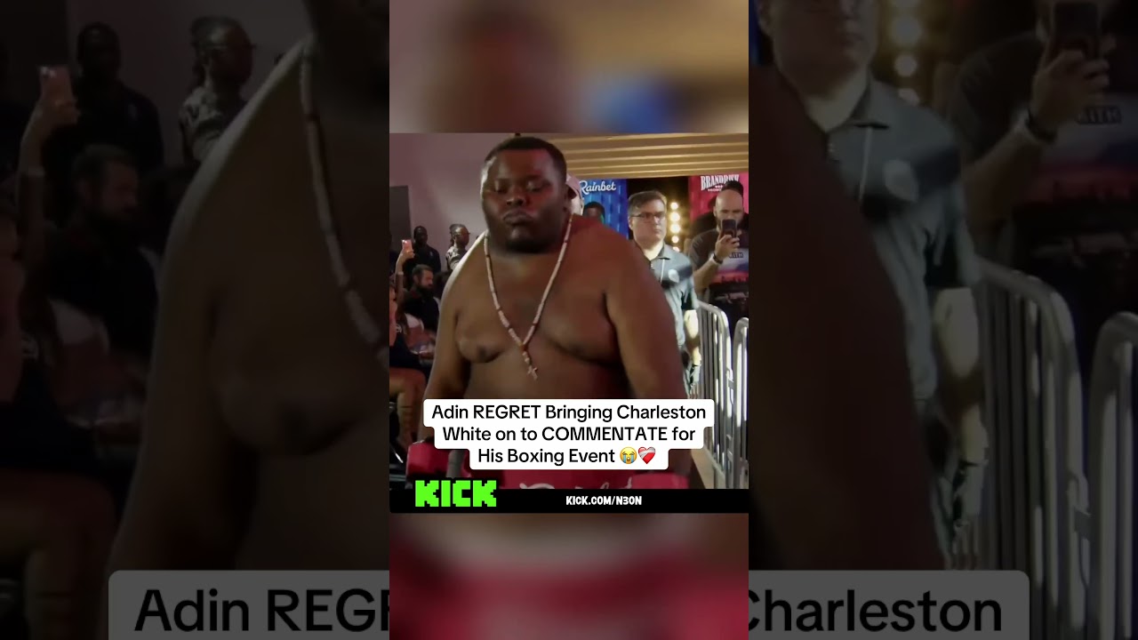 Adin REGRET Bringing CharlestonWhite on to COMMENTATE forHis Boxing Event 😭❤️‍🩹 #n3on