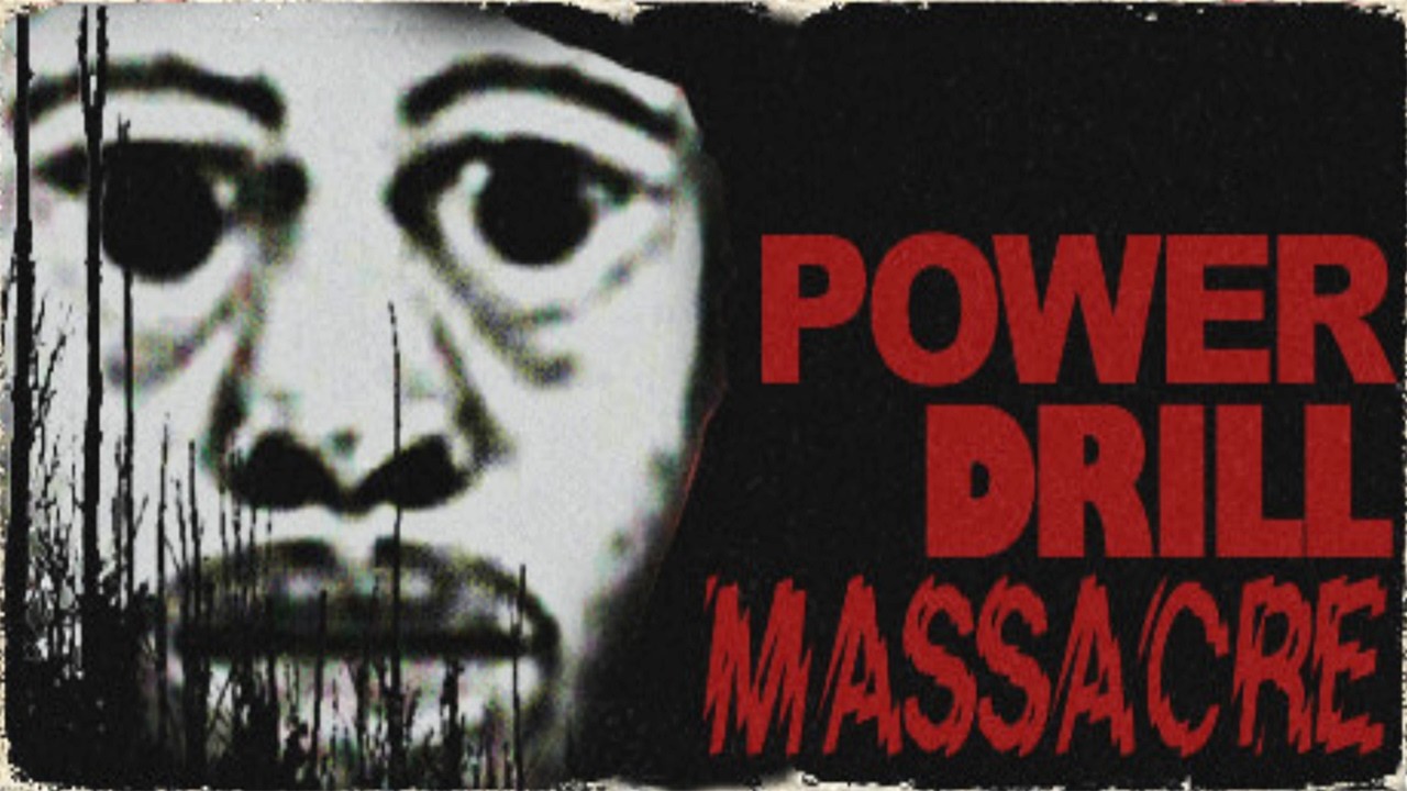Power Drill Massacre....