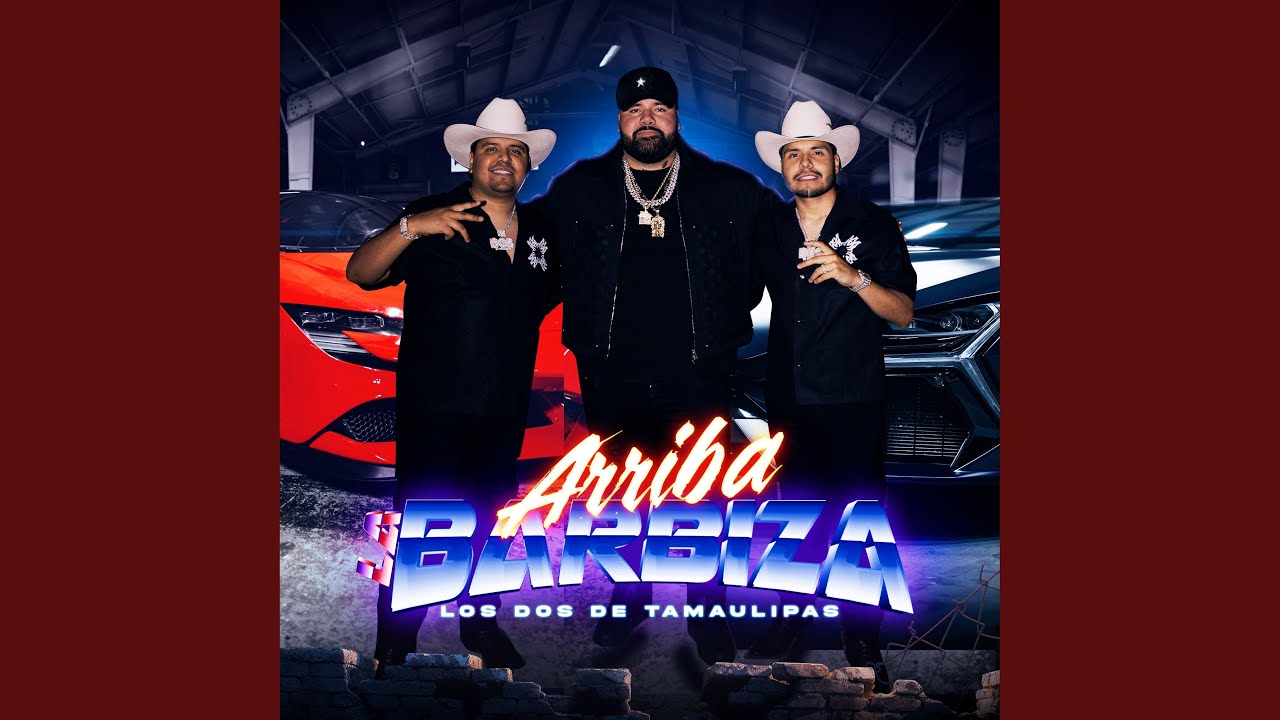 Arriba la Barbiza - Published by LOS DOS DE TAMAULIPAS - Topic