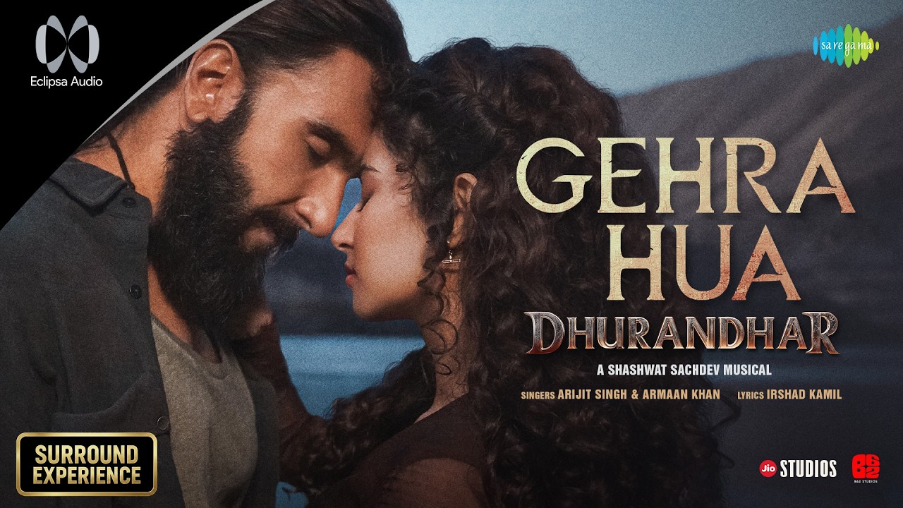 Gehra Hua - Surround Sound | Dhurandhar | Ranveer Singh, Sara Arjun, Shashwat Sachdev, Arijit Singh