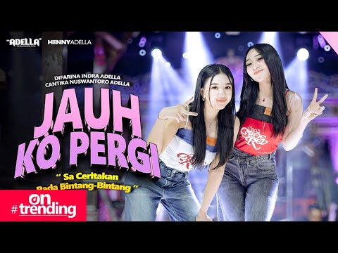JAUH KO PERGI - Difarina Indra Adella Ft. Cantika Nuswantoro Adella - OM ADELLA