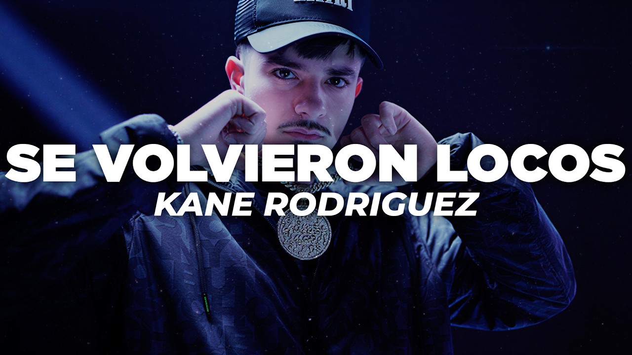 Kane Rodriguez - Se Volvieron Locos (Letra)