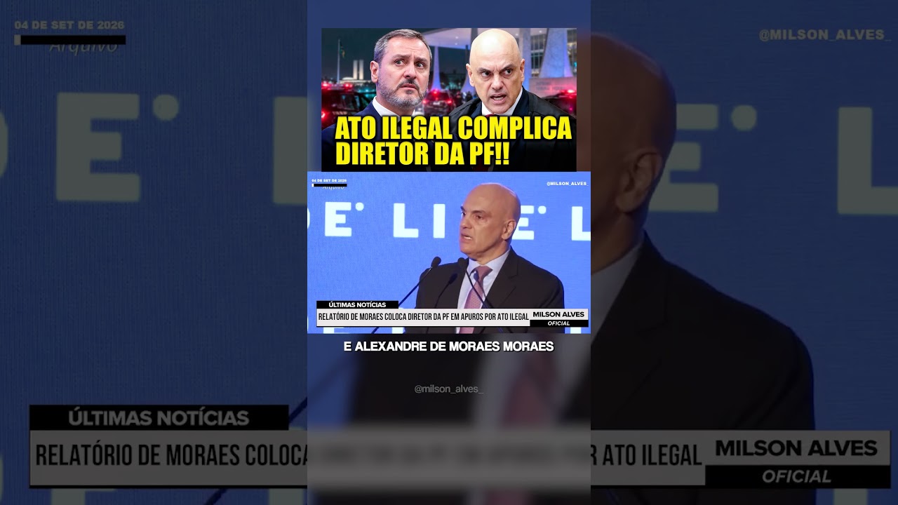 Relatório de Moraes COLOCA DIRETOR da PF em apuros por ATO ILEGAL