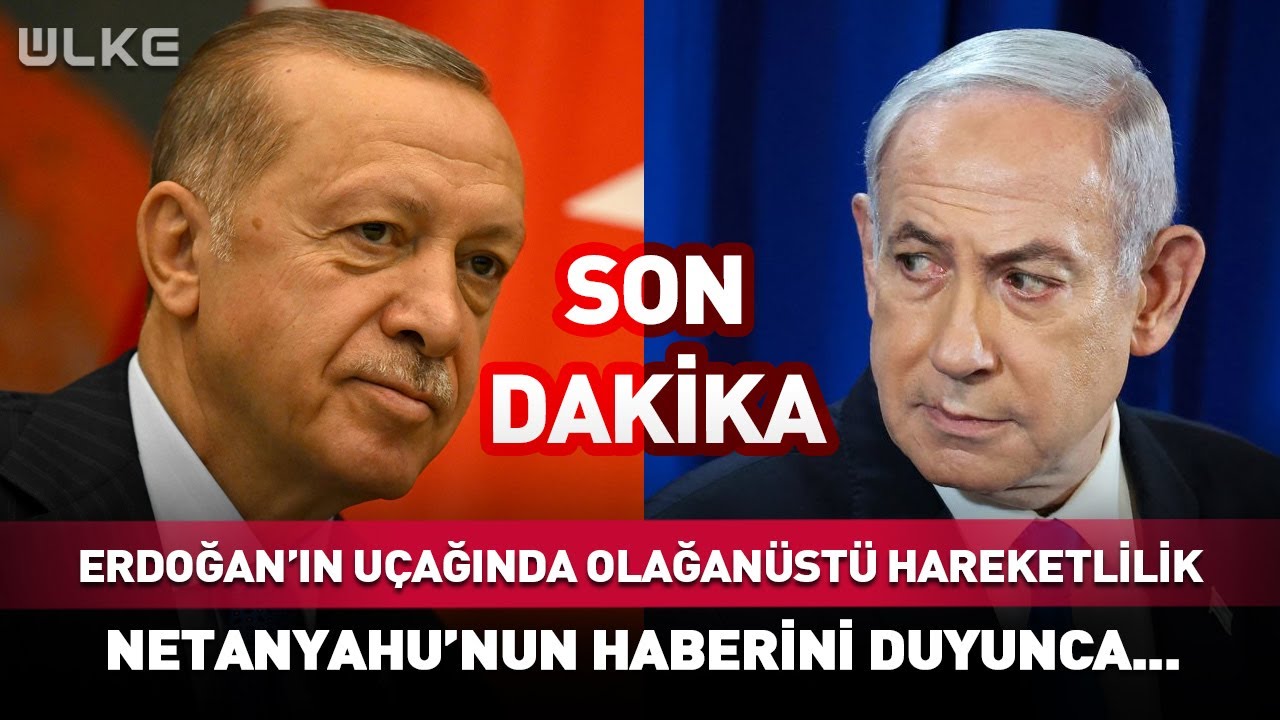 Erdoğan'ın Uçağında Olağanüstü Hareketlilik! Netanyahu'nun Haberini Duyunca... #Sondakika