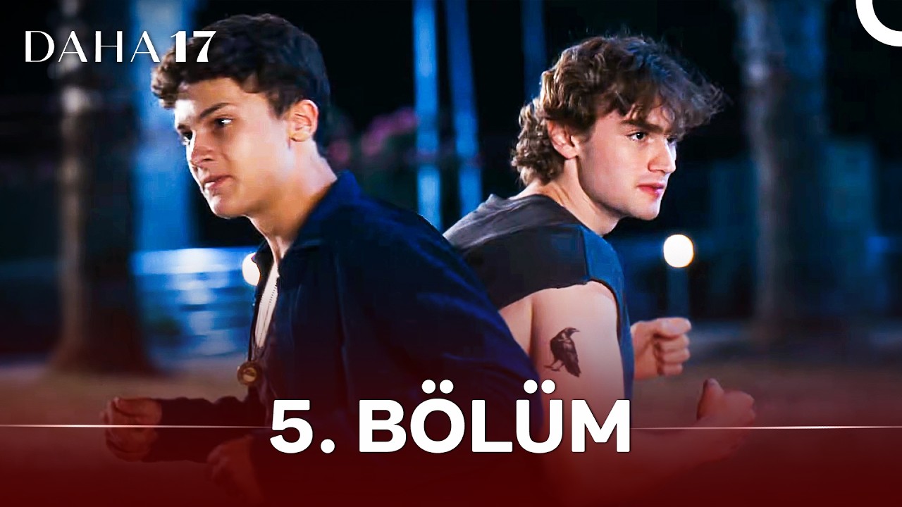 Daha 17 | 5. Bölüm