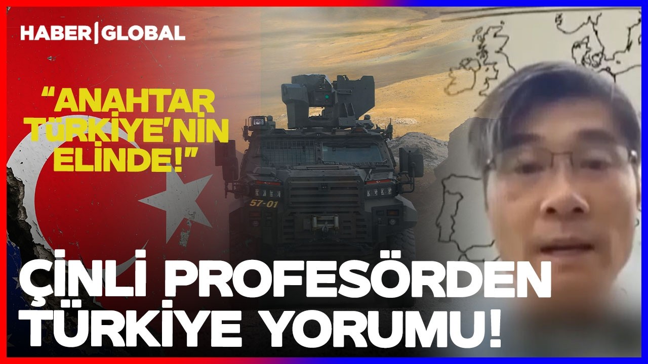 Çinli Profesörden Türkiye Analizi! "İran Savaşında Anahtar Türkiye'nin Elinde!"