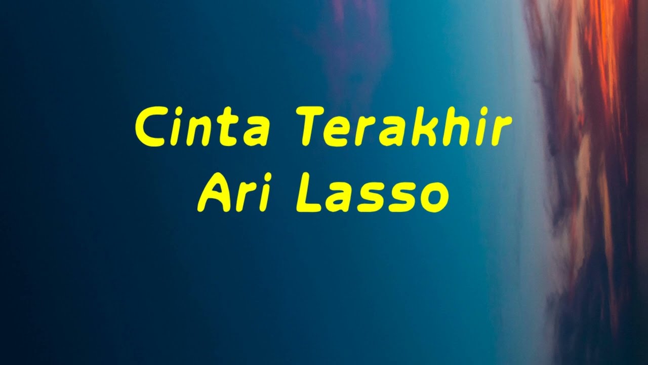 Ari Lasso - Cinta Terakhir - Lyric HQ