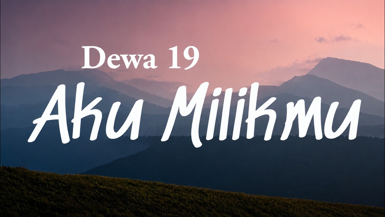 Aku Milikmu - Dewa 19 (Lyrics Video)