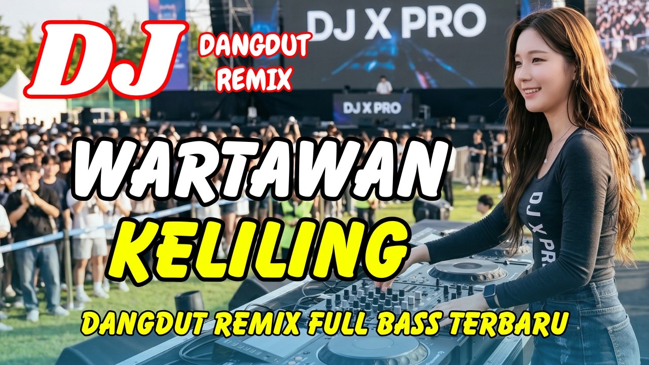 DJ Wartawan Keliling 🔥 Dangdut Remix Terbaru 2026 – Lagu Viral TikTok Full Bass | DJ X PRO