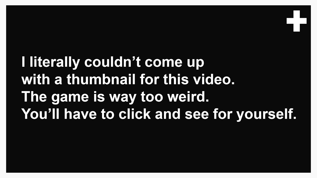 This is Officially The Weirdest Game I Have Ever Played