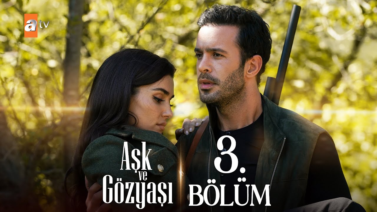 Aşk ve Gözyaşı 3. Bölüm @atvturkiye