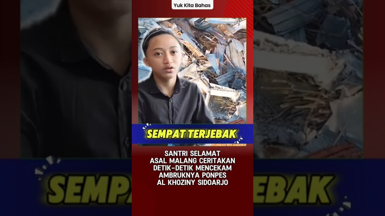 Santri Selamat Asal Malang Ceritakan Detik-detik Ambruknya Musala Ponpes Al Khoziny Sidoarjo