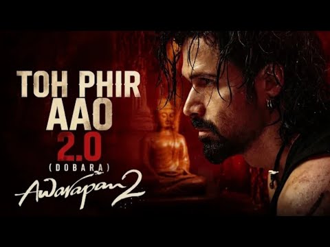 Toh Phir Aao 2.0 (Dobara) | Awarapan 2 | Emraan Hashmi | New Movie Song 2026 
