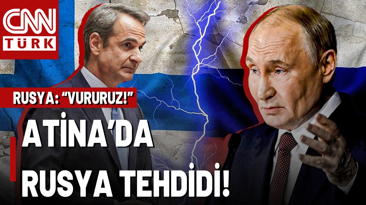 Atina'da Önce İran Şimdi Rusya Korkusu! Rusya, Yunanistan'ı Mı Hedef Alacak?