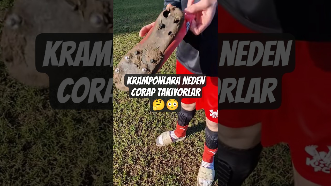 KRAMPONLARA NEDEN ÇORAP TAKIYORLAR!!!