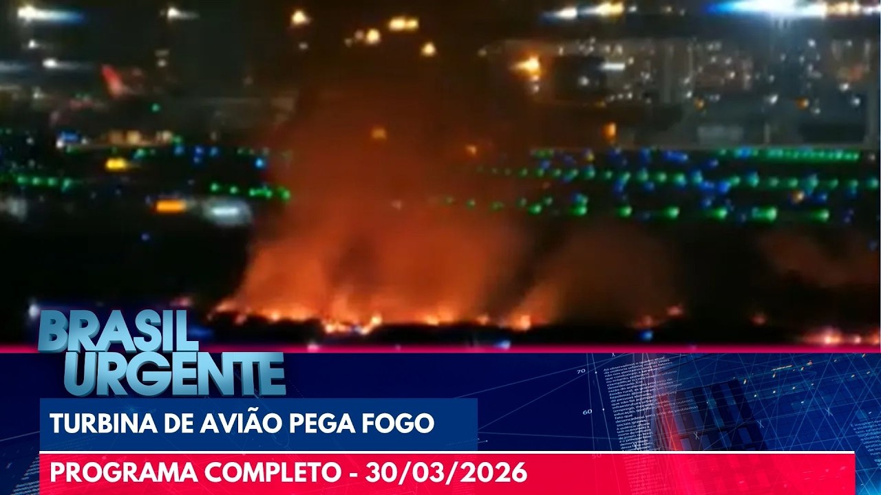 Turbina de avião pega fogo após decolagem | BRASIL URGENTE | PROGRAMA COMPLETO - 30/03/2026