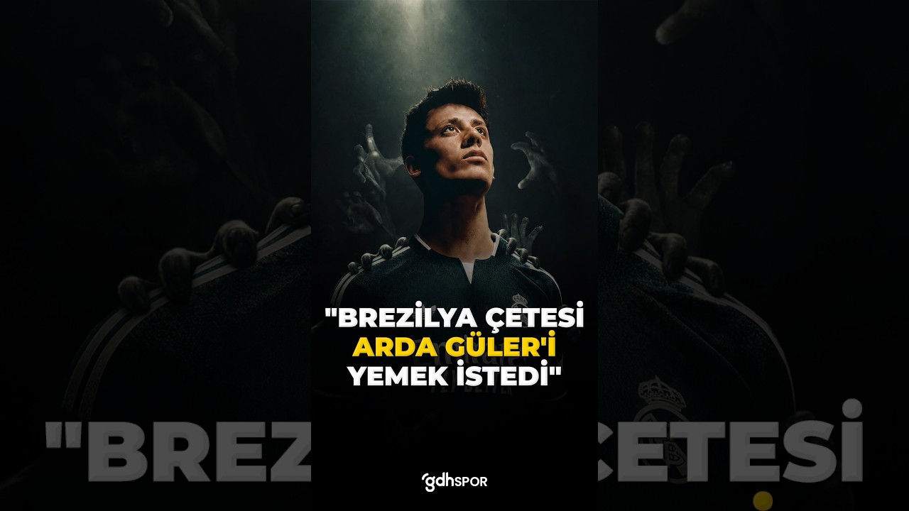 💥 "Brezilya çetesi Arda Güler'i harcamak istedi."