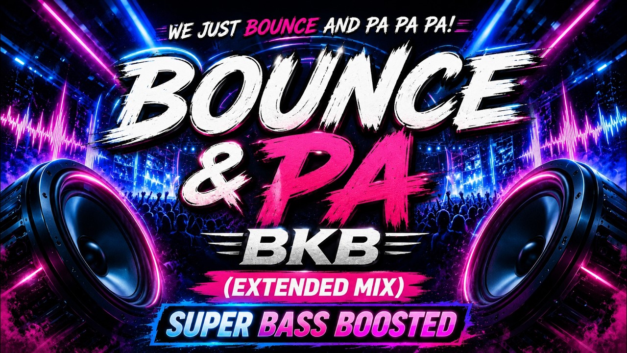 BOUNCE & PA BKB (Extended Mix) | Super Bass Boosted