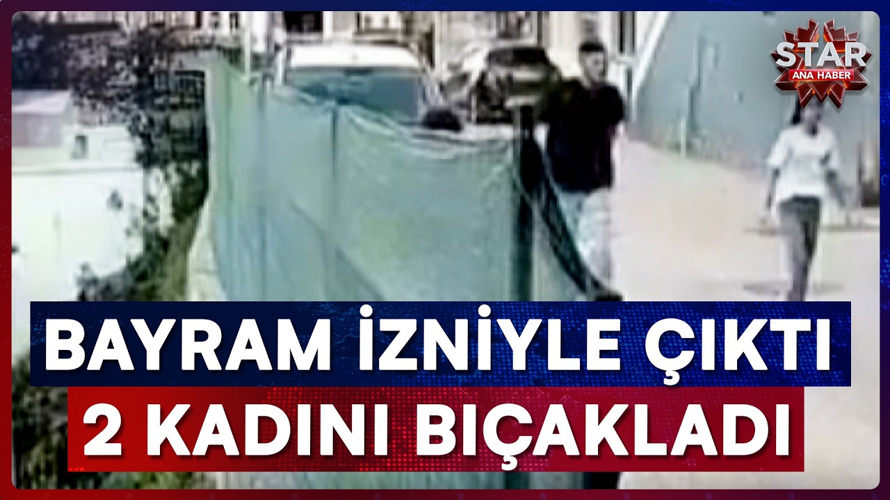 Cezaevinden Bayram İzniyle Çıktı Eşi ve Başka Bir Kadına Dehşeti Yaşattı! | Star Ana Haber